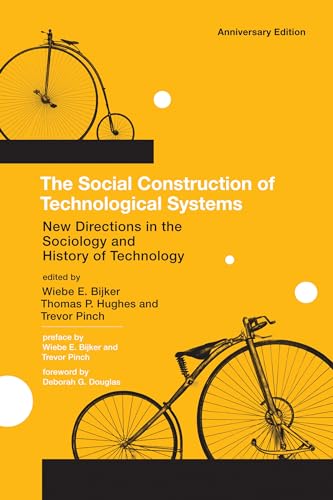 The Social Construction of Technological Systems, anniversary edition: New Directions in the Sociology and History of Technology (Mit Press)